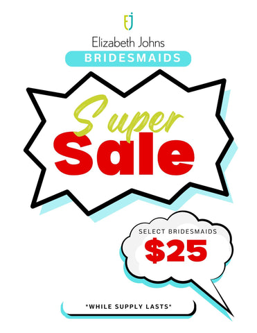$25 BRIDESMAIDS SALE